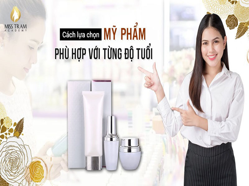 Cách chọn mỹ phẩm theo từng độ tuổi