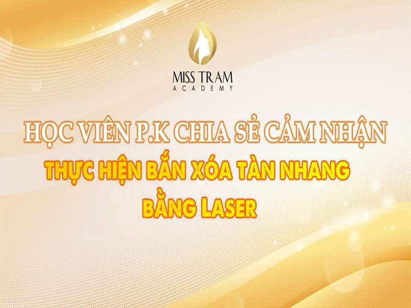 Học Viên P.K Chia Sẻ Cảm Nhận Bắn Xóa Tàn Nhang Bằng Laser