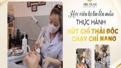 Học Viên Tự Tin Lên Mẫu Thực Hành Hút Chì Thải Độc – Chạy Chỉ Nano