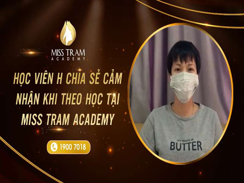 Học Viên H Chia Sẻ Cảm Nhận Khi Theo Học Tại Miss Tram
