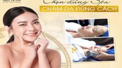 Chọn Đúng Spa – Chăm Da Tuyệt Sắc