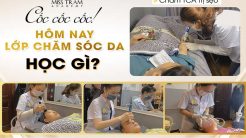 Cốc Cốc Cốc! Hôm Nay Lớp Chăm Sóc Da Học Được Gì?