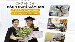 Chứng Chỉ Hành Nghề Cầm Tay: Việc Tốt Lương Cao – Mở Tiệm Làm Chủ