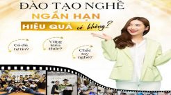 Đào Tạo Nghề Ngắn Hạn – Hiệu Quả Có Không?